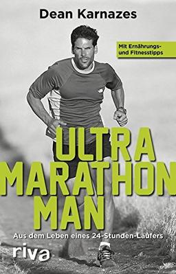 Ultramarathon Man: Aus dem Leben eines 24-Stunden-Läufers