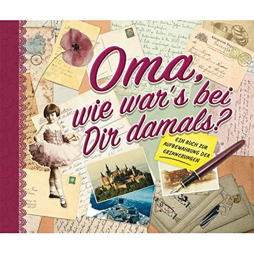 Oma, wie war's bei Dir damals?: Ein Buch zur Aufbewahrung der Erinnerungen