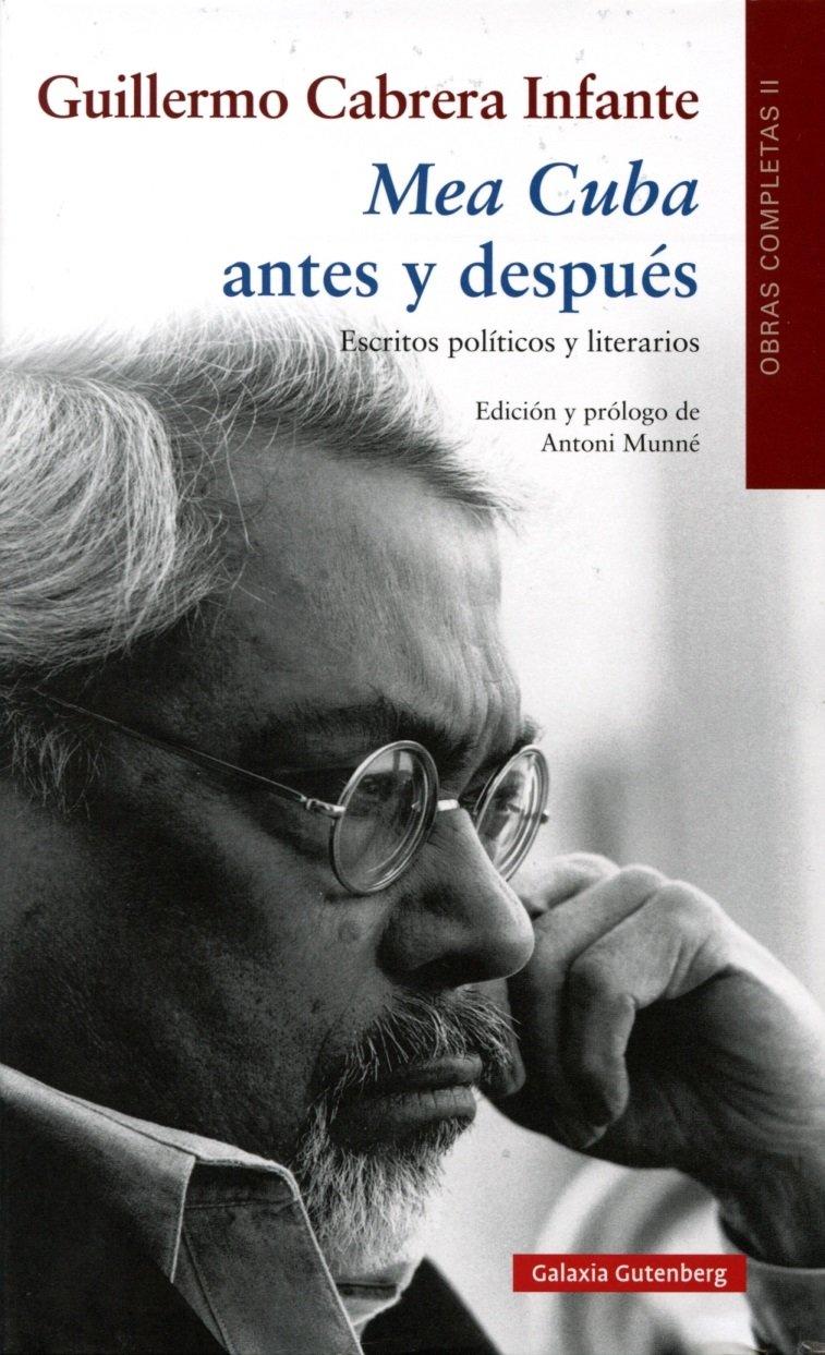 Mea Cuba antes y después : escritos políticos y literarios : obras completas II: Obras Completas volumen II