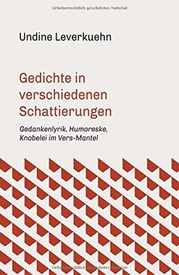 Gedichte in verschiedenen Schattierungen: Gedankenlyrik, Humoreske, Knobelei im Vers-Mantel