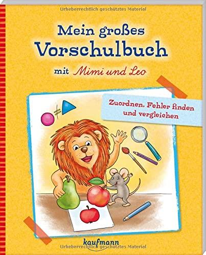 Mein großes Vorschulbuch mit Mimi & Leo: Zuordnen, Fehler finden und vergleichen (Übungen für Kindergarten und Vorschule: Übungsbuch mit Übungsmaterial)