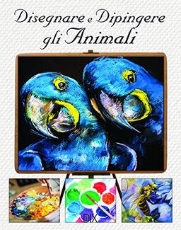 Disegnare e dipingere gli animali (Varia illustrata)