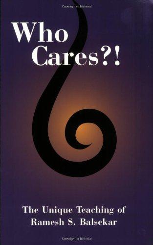 Who Cares?! the Unique Teaching of Ramesh S. Balsekar