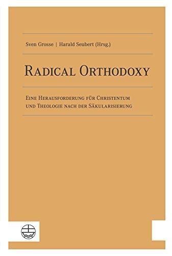 Radical Orthodoxy: Eine Herausforderung für Christentum und Theologie nach der Säkularisierung