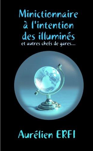 Minictionnaire à l'intention des illuminés et autres chefs de gares