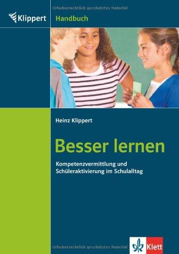 Besser lernen: Kompetenzvermittlung und Schüleraktivierung im Schulalltag