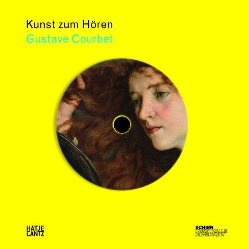 Kunst zum Hören: Gustave Courbet: Ein Traum von der Moderne