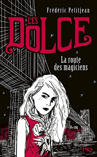 Les Dolce. Vol. 1. La route des magiciens