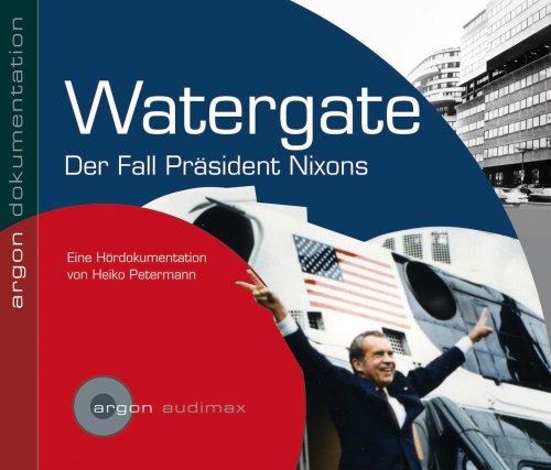 Watergate: Der Fall Präsident Nixons