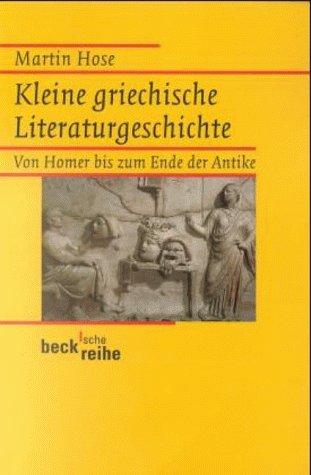 Kleine griechische Literaturgeschichte: Von Homer bis zum Ende der Antike