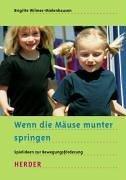 Wenn die Mäuse munter springen. Spielideen zur Bewegungsförderung