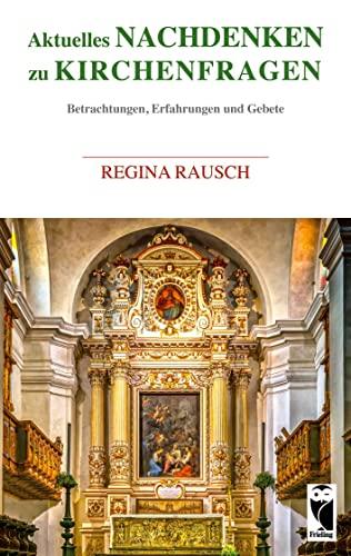 Aktuelles Nachdenken zu Kirchenfragen: Betrachtungen, Erfahrungen und Gebete (Frieling - Religion)