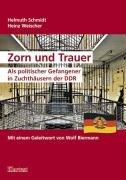 Zorn und Trauer: Als politischer Gefangener in Zuchthäusern der DDR