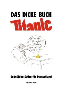 Das dicke Buch Titanic. Endgültige Satire für Deutschland