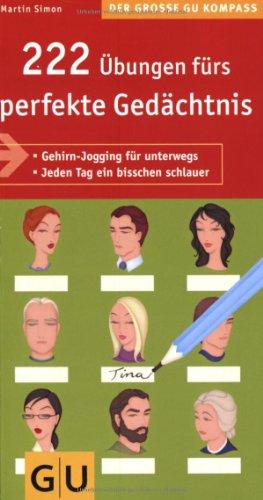 222 Übungen fürs perfekte Gedächtnis: Gehirn-Jogging für unterwegs. Jeden Tag ein bisschen schlauer (Große GU Kompasse)