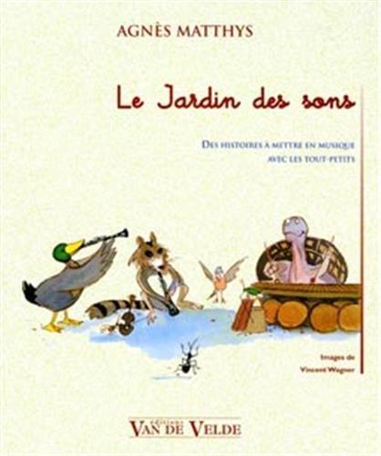 Le jardin des sons : des histoires à mettre en musique avec les tout-petits