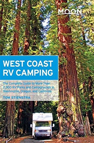 Moon West Coast RV Camping: The Complete Guide to More Than 2,300 RV Parks and Campgrounds in Washington, Oregon, and California (Moon Outdoors)