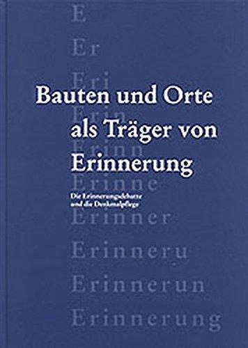 Bauten und Orte als Träger von Erinnerung. Die Erinnerungsdebatte und die Denkmalpflege. (Veröffentlichungen des Instituts für Denkmalpflege an der Eidgenössischen Technischen Hochschule Zürich)