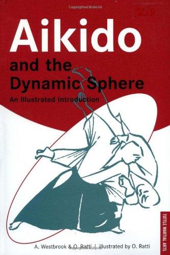 Aikido and the Dynamic Sphere Aikido and the Dynamic Sphere: An Illustrated Introduction an Illustrated Introduction (Tuttle Martial Arts)