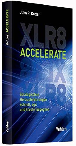 Accelerate: Strategischen Herausforderungen schnell, agil und kreativ begegnen