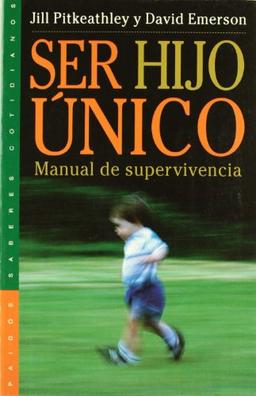 Ser hijo único : manual de supervivencia (Psicología Hoy)