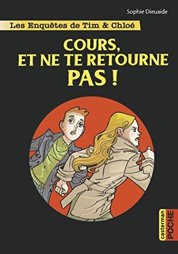 Les enquêtes de Tim & Chloé. Vol. 7. Cours, et ne te retourne pas !