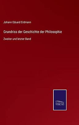 Grundriss der Geschichte der Philosophie: Zweiter und letzter Band