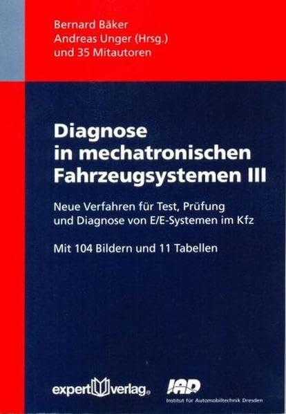 Diagnose in mechatronischen Fahrzeugsystemen, III: Neue Verfahren für Test, Prüfung und Diagnose von E/E-Systemen im Kfz