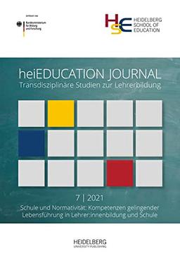 heiEDUCATION JOURNAL / Schule und Normativität: Transdisziplinäre Studien zur Lehrerbildung / Kompetenzen gelingender Lebensführung in ... Transdisziplinäre Studien zur Lehrerbildung)