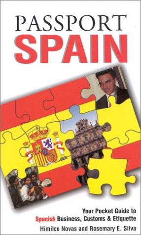 Passport Spain: Your Pocket Guide to Spanish Business, Customs & Etiquette (Passport to the World)