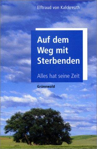 Auf dem Weg mit Sterbenden: Alles hat seine Zeit