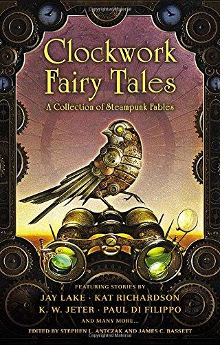 Clockwork Fairy Tales: A Collection of Steampunk Fables