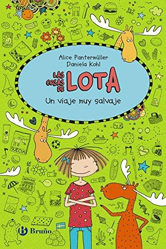 Las cosas de Lota. Un viaje muy salvaje (Castellano - A PARTIR DE 10 AÑOS - PERSONAJES Y SERIES - Las cosas de Lota)