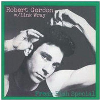 Robert Gordon with Link Wray: Fresh Fish Special