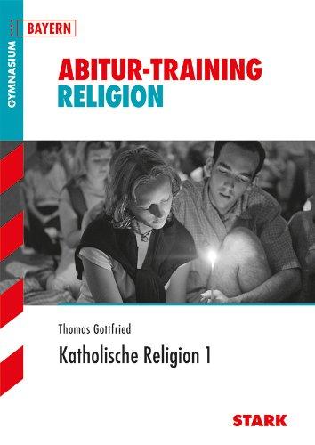 Abitur-Training Religion /Ethik / Katholische Religion: Bayern, Band 1