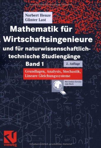 Mathematik für Wirtschaftsingenieure und für naturwissenschaftlich-technische Studiengänge  Band 1