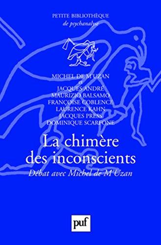 La chimère des inconscients : débat avec Michel de M'Uzan