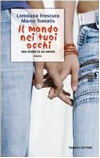 Il mondo nei tuoi occhi. Due storie di un amore. Con CD Audio (Teens)