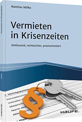 Vermieten in Krisenzeiten: Umfassend, rechtssicher, praxisorientiert (Haufe Fachbuch)