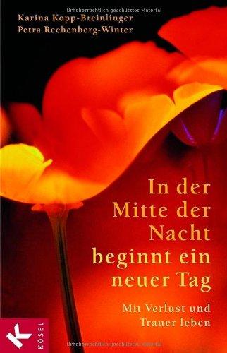 In der Mitte der Nacht beginnt ein neuer Tag: Mit Verlust und Trauer leben