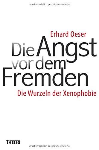 Die Angst vor dem Fremden: Die Wurzeln der Xenophobie