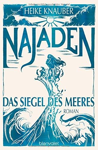 Najaden - Das Siegel des Meeres: Roman