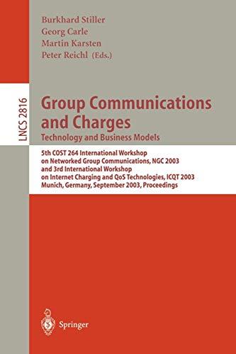 Group Communications and Charges; Technology and Business Models: 5th COST264 International Workshop on Networked Group Communications, NGC 2003, and ... Notes in Computer Science, 2816, Band 2816)