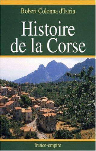 Histoire de la Corse : petite histoire anecdotique et critique de l'île de Corse pour servir à l'instruction de ses habitants et de tous ceux qui veulent en connaître