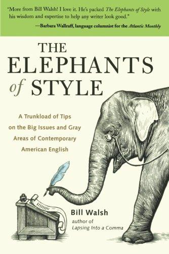 The Elephants of Style: A Trunkload of Tips on the Big Issues and Gray Areas of Contemporary American English