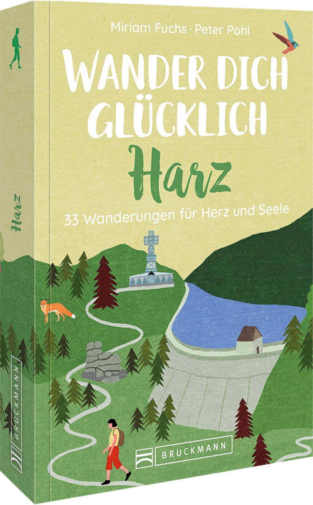 Wanderführer: Wander dich glücklich – Harz: 30 Wanderungen für Herz und Seele. Erholung in der Natur auf gemütlichen Wandertouren (Einfach glücklich wandern)