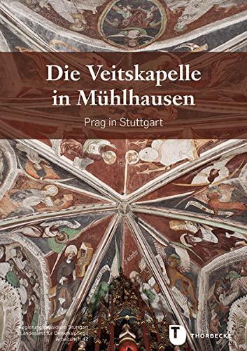 Die Veitskapelle in Mühlhausen: Böhmen in Stuttgart (Arbeitshefte - Landesamt für Denkmalpflege im Regierungspräsidium Stuttgart)