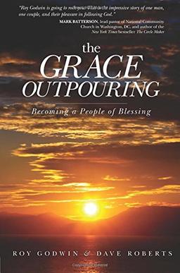 The Grace Outpouring: Becoming a People of Blessing (Godwin Roy)