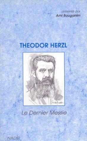 Theodor Herzl : le dernier messie