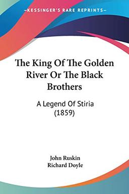 The King Of The Golden River Or The Black Brothers: A Legend Of Stiria (1859)